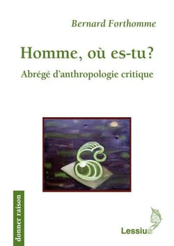 Homme, où es-tu ? abrégé d'anthropologie crtique