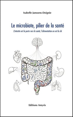 LE MICROBIOTE, PILIER DE LA SANTE : L'INTESTIN EST LA PORTE VERS LA SANTE, L'ALIMENTATION EN EST LA