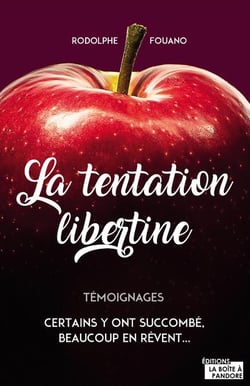 La tentation libertine - certains y ont succombé, beaucoup en rêvent...
