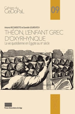 Théon, l'enfant grec d'Oxyrhynque. La vie quotidienne en Égypte au IIIe siècle