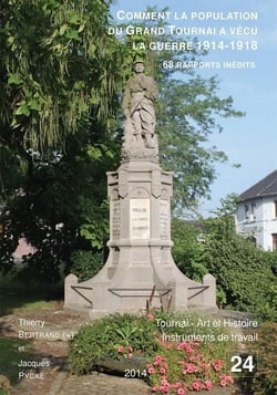 Comment la population du grand tournai a vécu la guerre de 1914-1918 : 68 rapports inédits