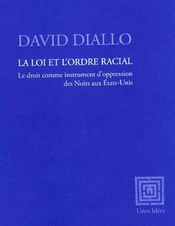 La loi et l'ordre racial : Le droit comme instrument d'oppression des Noirs aux Etats-Unis