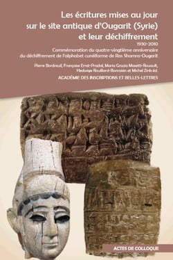 Les ecritures mises au jour sur le site antique d'ougarit (syrie) et leur dechiffrement colloque en