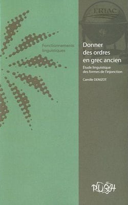 Donner des ordres en grec ancien : Cahiers de l'ERIAC, n° 3 - Fonctionnements linguistiques