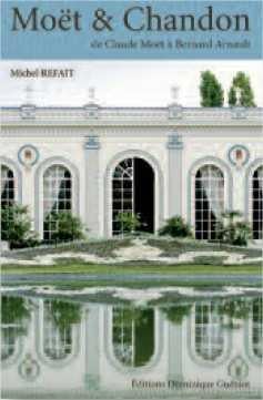 Moët & Chandon - de Claude Moët à Bernard Arnault