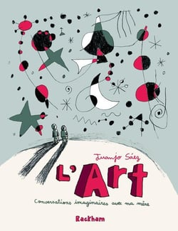 L' Art : Conversations imaginaires avec ma mère