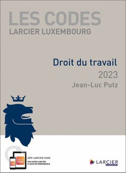 Les codes Larcier Luxembourg : droit du travail (édition 2023)