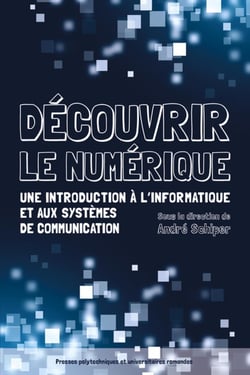 Découvrir le numérique - une introduction à l'informatique et aux systèmes de communication