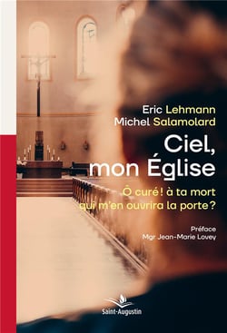 Ciel mon Eglise : Ô curé ! à ta mort qui m'en ouvrira la porte?