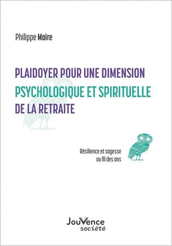 Plaidoyer pour une dimension psychologique et spirituelle de la retraite : sagesse et résilience au fil des ans
