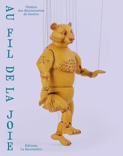 Au fil de la joie : Théâtre des marionnettes de Genève