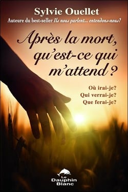 Après la mort, qu'est-ce qui m'attend ? ou irai-je ?