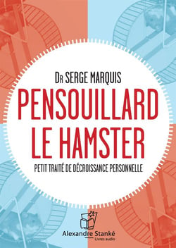 Pensoullard le hamster - petit traité de décroissance personnelle