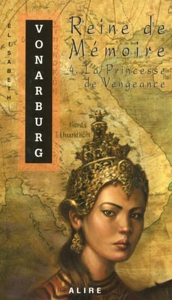 Reine de memoire Tome 4 - la princesse de vengeance