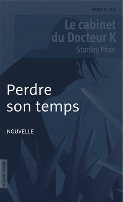 Perdre son temps - Le cabinet du Docteur K