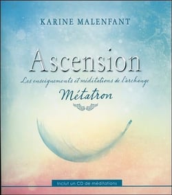 Ascension - les enseignements et méditations de l'archange Métatron