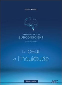 La puissance de votre subconscient t.1 - pour dépasser la peur et l'inquiétude