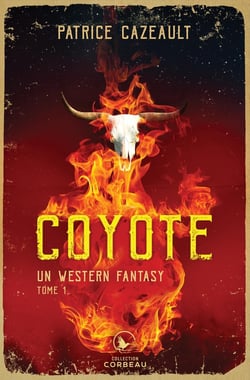 Un western fantasy Tome 3 : Coyote