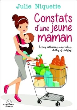 Constats d'une jeune maman - brèves réflexions maternelles... drôles et réalistes !