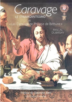 CARAVAGE : Le Stravagantissimo et "Les caravage de Philippe de Béthune"