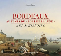 BORDEAUX AU TEMPS DU PORT DE LA LUNE