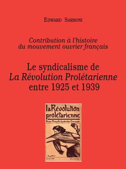 Le syndicalisme de la Révolution prolétarienne entre 1925 et 1939