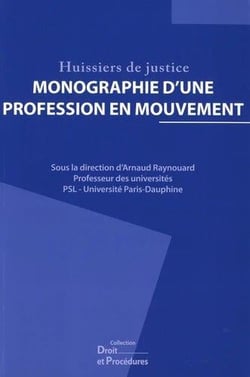 Huissiers de justice - monographie d'une profession en mouvement