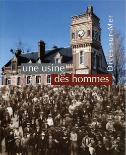 Une usine et des hommes - dives-sur-mer