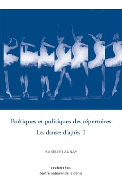Les danses d'après Tome 1 - poétiques et politiques des répertoires