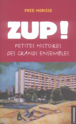 Zup ! Petites histoires des grands ensembles