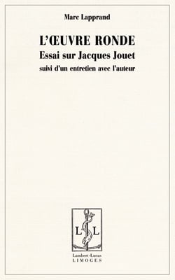 L'oeuvre ronde - essai sur jacques jouet