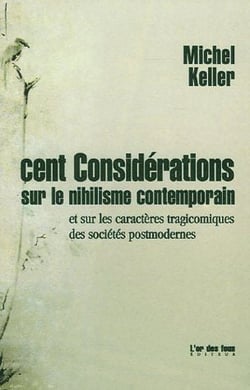 Cent considérations sur le nihilisme contemporain et sur les caractères tragicomiques des sociétés postmodernes