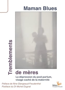 Tremblements de mères - la dépression du post-parfum, visage caché de la maternité