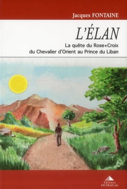 L'élan - la quête du Rose Croix du Chevalier d'Orient au Prince du Liban