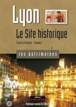 Lyon, le site historique - traces d'histoire Tome 1