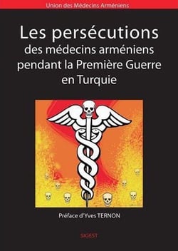 Les persecutions des medecins armeniens pendant la premiere guerre en turquie