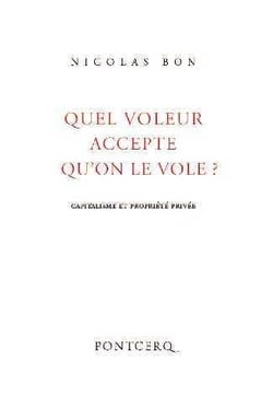 Quel voleur accepte qu'on le vole? capitalisme et propriété privée