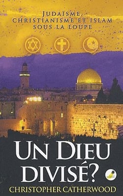 Un dieu divisé ? judaïsme, christianisme et islam sous la loupe