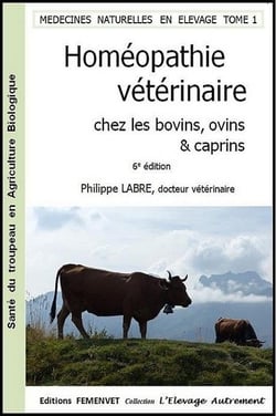 Médecines naturelles en élevage t.1 - homéopathie vétérinaire chez les bovins, ovins, caprins (6e édition)