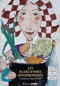 Les Alsaciennes gourmandes : L'Alsace en 60 recettes