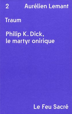 Traum - Philip K. Dick, le martyr onirique