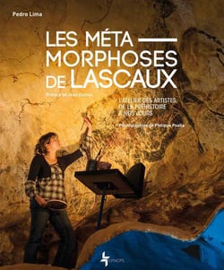 Les métamorphoses de Lascaux - l'atelier des artistes de la Préhistoire à nos jours