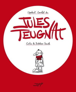 L'épatant combat de Jules Teugnat contre la dictature sociale
