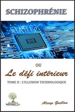 Schizophrénie ou le défi interieur t.2 - l'illusion technologique