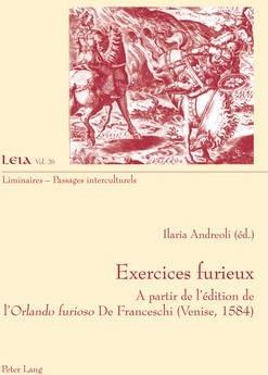Exercices furieux : à partir de l'édition de l'Orlando furioso de Franceschi (Venise, 1584)
