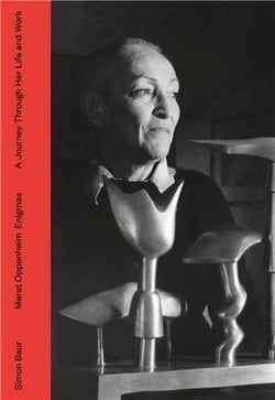 Meret oppenheim : enigmas - a journey through life and work