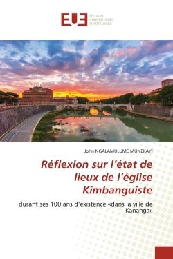 Réflexion sur l'état de lieux de l'église Kimbanguiste : durant ses 100 ans d'existence «dans la ville de Kananga»
