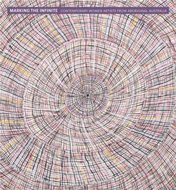Marking the infinite contemporary women artists from aboriginal australia