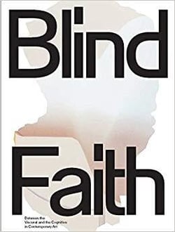 Blind faith between the visceral and the cognitive in contemporary art