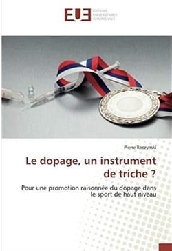 Le dopage, un instrument de triche ? pour une promotion raisonnée du dopage dans le sport de haut niveau